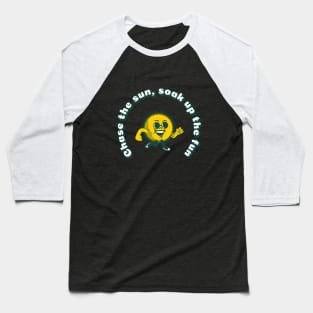 Chase the sun, soak up the fun Baseball T-Shirt